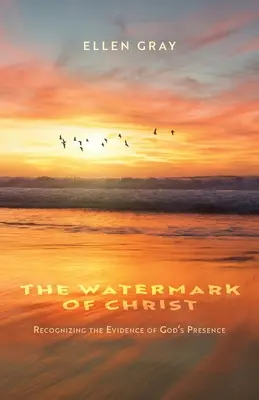 Kristov vodoznak: Rozpoznávanie dôkazov Božej prítomnosti - The Watermark of Christ: Recognizing the Evidence of God's Presence