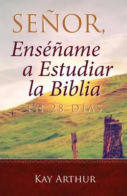 Seor, Ensame a Estudiar la Biblia en 28 Das / Pane, nauč ma študovať Bibliu za 28 dní - Seor, Ensame a Estudiar la Biblia en 28 Das / Lord, Teach Me to Study the Bible in 28 Days