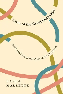 Životy veľkých jazykov: Arabčina a latinčina v stredovekom Stredomorí - Lives of the Great Languages: Arabic and Latin in the Medieval Mediterranean