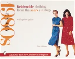 Módne oblečenie z katalógov Sears: Začiatok 80. rokov 20. storočia - Fashionable Clothing from the Sears Catalogs: Early 1980s