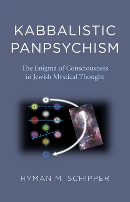 Kabalistický panpsychizmus - Hádanka vedomia v židovskom mystickom myslení - Kabbalistic Panpsychism - The Enigma of Consciousness in Jewish Mystical Thought