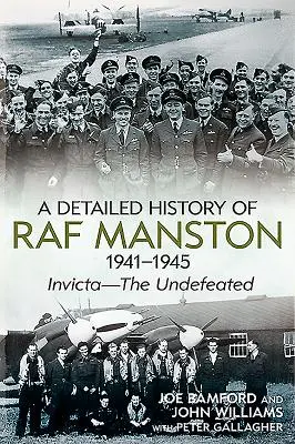 Podrobná história RAF Manston 1941 - 1945: Invicta - Neporazení - A Detailed History of RAF Manston 1941-1945: Invicta--The Undefeated