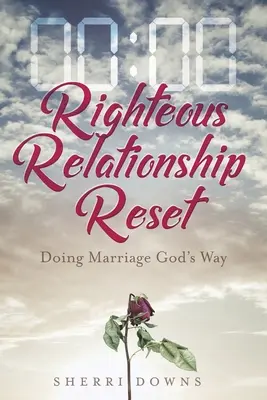 Obnovenie spravodlivých vzťahov: Manželstvo podľa Božieho spôsobu - Righteous Relationship Reset: Doing Marriage God's Way