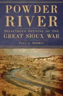 Powder River: Katastrofálne otvorenie Veľkej siouxskej vojny - Powder River: Disastrous Opening of the Great Sioux War