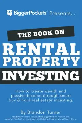 Kniha o investovaní do prenájmu nehnuteľností: Ako vytvoriť bohatstvo pomocou inteligentného investovania do nehnuteľností typu „kúp a drž - The Book on Rental Property Investing: How to Create Wealth with Intelligent Buy and Hold Real Estate Investing