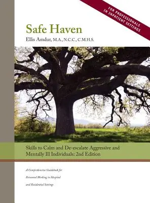Bezpečné útočisko: Dovednosti na upokojenie a deeskaláciu agresívnych a duševne chorých jedincov - Safe Haven: Skills to Calm and De-escalate Aggressive and Mentally Ill Individuals
