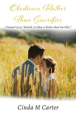 Poslušnosť namiesto obety: Samuel 15,22 Hľa, poslúchať je lepšie ako obetovať sa - Obedience Rather Than Sacrifice: I Samuel 15:22 Behold, to Obey is Better than Sacrifice