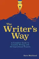Cesta spisovateľa - Kompletný sprievodca tvorivým písaním so 40 inšpiratívnymi projektmi - Writer's Way - A Complete Guide to Creative Writing with 40 Inspirational Projects