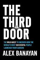 Tretie dvere: Divoké pátranie po tom, ako najúspešnejší ľudia na svete odštartovali svoju kariéru - The Third Door: The Wild Quest to Uncover How the World's Most Successful People Launched Their Careers