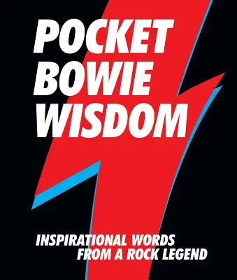 Bowieho múdrosť do vrecka: Inšpiratívne slová rockovej legendy - Pocket Bowie Wisdom: Inspirational Words from a Rock Legend