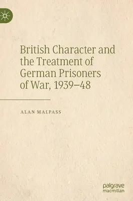 Britský charakter a zaobchádzanie s nemeckými vojnovými zajatcami, 1939-48 - British Character and the Treatment of German Prisoners of War, 1939-48