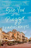 Dovidenia na námestí: Nové miesta, ktoré môžete objaviť v Taliansku - See You in the Piazza: New Places to Discover in Italy