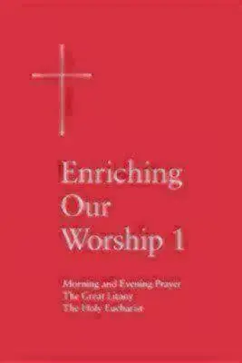 Obohatenie našej bohoslužby 1: Ranná a večerná modlitba, veľké litánie a svätá eucharistia - Enriching Our Worship 1: Morning and Evening Prayer, the Great Litany, and the Holy Eucharist