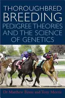 Chov plnokrvníkov: Teórie o rodokmeni a veda o genetike - Thoroughbred Breeding: Pedigree Theories and the Science of Genetics