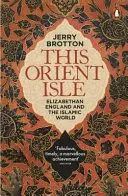 Tento ostrov Orientu - Alžbetínske Anglicko a islamský svet - This Orient Isle - Elizabethan England and the Islamic World