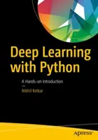 Hlboké učenie s Pythonom: Praktický úvod do problematiky Pythonu - Deep Learning with Python: A Hands-On Introduction