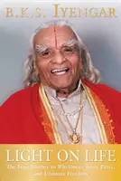 Svetlo na život: Jogová cesta k celistvosti, vnútornému pokoju a konečnej slobode - Light on Life: The Yoga Journey to Wholeness, Inner Peace, and Ultimate Freedom