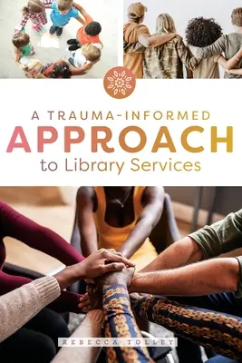Prístup k službám knižnice zohľadňujúci traumu - A Trauma-Informed Approach to Library Services
