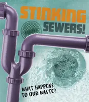 Smradľavé kanály! - Čo sa deje s naším odpadom? - Stinking Sewers! - What happens to our waste?