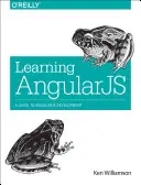Učenie Angularjs: Učebnica Angularjs: Sprievodca vývojom Angularjs - Learning Angularjs: A Guide to Angularjs Development