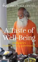 Chuť pohody: Sadhguruove postrehy pre vašu gastronómiu - A Taste of Well-Being: Sadhguru's Insights for Your Gastronomics