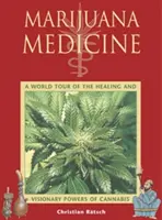 Marihuana Medicine: Marihuanové lekárstvo: svetová prehliadka liečivých a vizionárskych schopností konope - Marijuana Medicine: A World Tour of the Healing and Visionary Powers of Cannabis