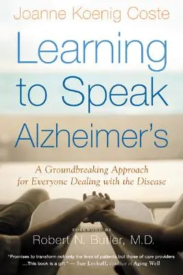 Naučiť sa hovoriť Alzheimerovou chorobou: Prelomový prístup pre všetkých, ktorí sa stretávajú s touto chorobou - Learning to Speak Alzheimer's: A Groundbreaking Approach for Everyone Dealing with the Disease