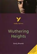 Wuthering Heights: York Notes for GCSE - všetko, čo potrebujete, aby ste dobehli, študovali a pripravili sa na hodnotenie v roku 2021 a skúšky v roku 2022 - Wuthering Heights: York Notes for GCSE - everything you need to catch up, study and prepare for 2021 assessments and 2022 exams