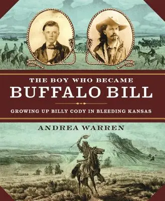 Chlapec, ktorý sa stal Buffalo Billom: Vychovávať Billyho Codyho v krvácajúcom Kansase - The Boy Who Became Buffalo Bill: Growing Up Billy Cody in Bleeding Kansas