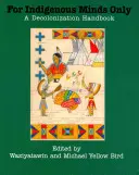 Len pre domorodé mysle: Príručka o dekolonizácii - For Indigenous Minds Only: A Decolonization Handbook