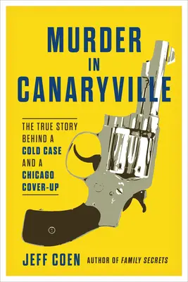 Vražda v Canaryville: Skutočný príbeh o chladnom prípade a utajovaní v Chicagu - Murder in Canaryville: The True Story Behind a Cold Case and a Chicago Cover-Up