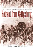 Ústup z Gettysburgu: Lee, logistika a pensylvánska kampaň - Retreat from Gettysburg: Lee, Logistics, and the Pennsylvania Campaign