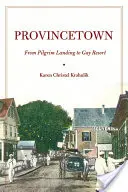 Provincetown: Od prístavu pre pútnikov po letovisko pre homosexuálov - Provincetown: From Pilgrim Landing to Gay Resort