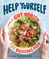 Pomôž si sám: Sprievodca zdravím čriev pre ľudí, ktorí milujú chutné jedlo - Help Yourself: A Guide to Gut Health for People Who Love Delicious Food