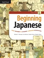 Začiatky japončiny: Vaša cesta k dynamickému osvojeniu si jazyka (vrátane CD-ROM) - Beginning Japanese: Your Pathway to Dynamic Language Acquisition (CD-ROM Included)