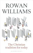 Svätý život: Kresťanská tradícia pre dnešok - Holy Living: The Christian Tradition for Today