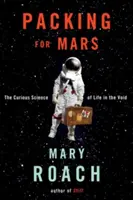 Balenie na Mars: Zaujímavá veda o živote v prázdnote - Packing for Mars: The Curious Science of Life in the Void