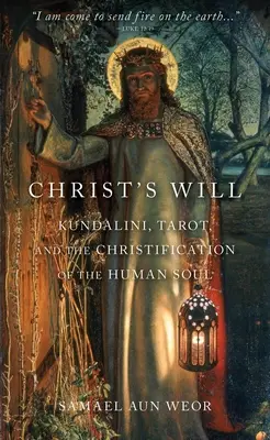 Kristova vôľa: Vôľa: Tarot, Kundalini a kristianizácia ľudskej duše - Christ's Will: Tarot, Kundalini, and the Christification of the Human Soul