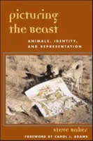 Obrázok šelmy: Zviera, identita a reprezentácia - Picturing the Beast: Animals, Identity, and Representation