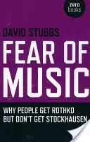 Strach z hudby: Prečo ľudia chápu Rothka, ale nechápu Stockhausena - Fear of Music: Why People Get Rothko But Don't Get Stockhausen