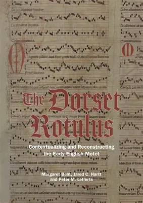 Dorsetský rotulus: Kontextualizácia a rekonštrukcia raného anglického moteta - The Dorset Rotulus: Contextualizing and Reconstructing the Early English Motet