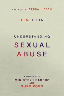 Pochopenie sexuálneho zneužívania: Príručka pre vedúcich služby a tých, ktorí prežili - Understanding Sexual Abuse: A Guide for Ministry Leaders and Survivors