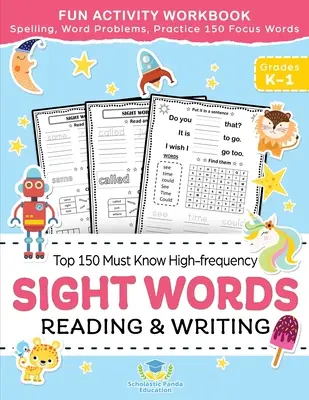 Sight Words Top 150 Must Know High-frequency Kindergarten & 1st Grade: Hláskovanie, slovíčka na zaostrenie, slovné úlohy - Sight Words Top 150 Must Know High-frequency Kindergarten & 1st Grade: Fun Reading & Writing Activity Workbook, Spelling, Focus Words, Word Problems