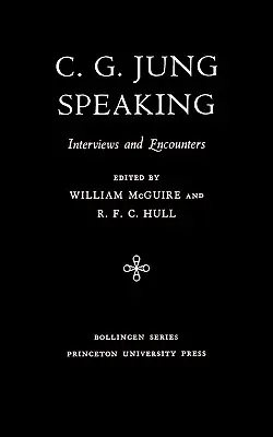 C. G. Jung hovorí: Jung: rozhovory a stretnutia - C.G. Jung Speaking: Interviews and Encounters