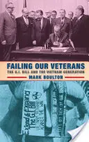 Zlyhanie našich veteránov: a vietnamská generácia: Zlyhanie veteránov (The G.I. Bill and the Vietnam Generation) - Failing Our Veterans: The G.I. Bill and the Vietnam Generation