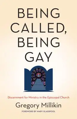 Byť povolaný, byť homosexuálom: rozlišovanie pre službu v biskupskej cirkvi - Being Called, Being Gay: Discernment for Ministry in the Episcopal Church