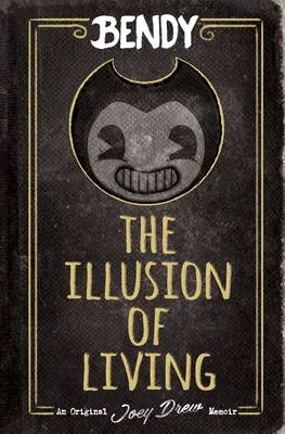 Ilúzia života: (Bendy) - The Illusion of Living: An Afk Book (Bendy)