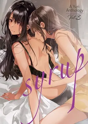 Sirup: 3. zväzok antológie Yuri - Syrup: A Yuri Anthology Vol. 3