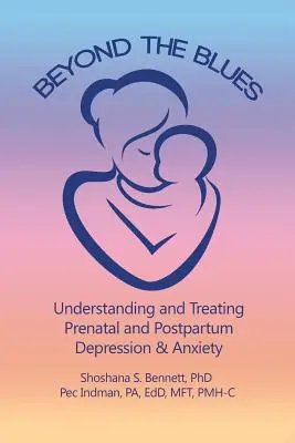 Beyond the Blues: (2019): Pochopenie a liečba prenatálnej a popôrodnej depresie a úzkosti - Beyond the Blues: Understanding and Treating Prenatal and Postpartum Depression & Anxiety (2019)
