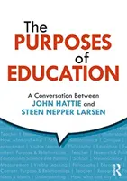 Ciele vzdelávania: Rozhovor medzi Johnom Hattiem a Steenom Nepperom Larsenom - The Purposes of Education: A Conversation Between John Hattie and Steen Nepper Larsen